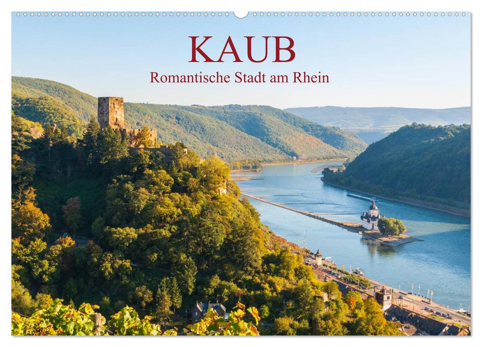 Kaub - Romantische Stadt am Rhein (CALVENDO Wandkalender 2025)