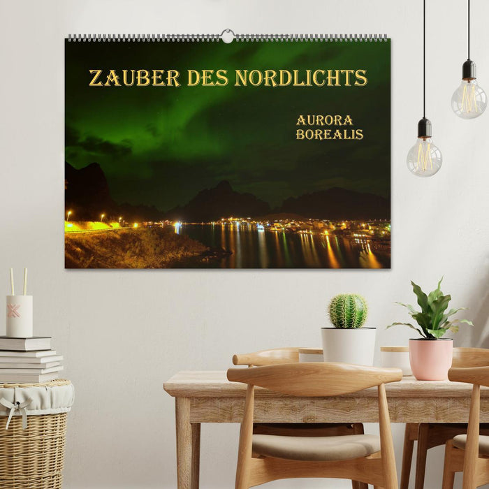 Zauber des Nordlichts - Aurora borealis (CALVENDO Wandkalender 2025)