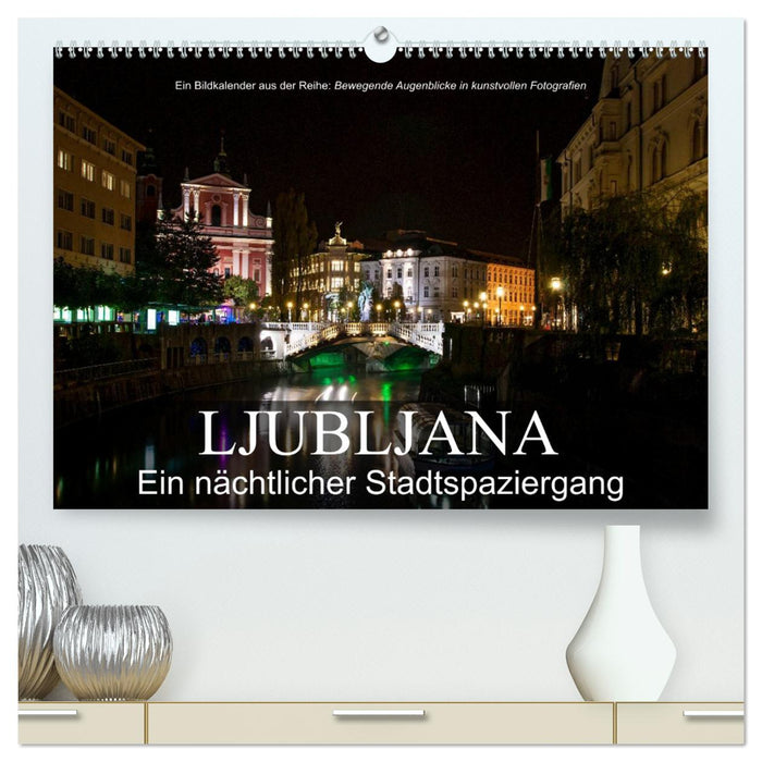 Ljubljana - Ein nächtlicher Stadtspaziergang (CALVENDO Premium Wandkalender 2025)