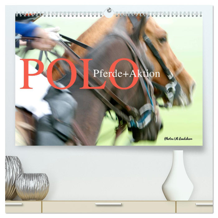 Polo Pferde + Aktion 2025 (CALVENDO Premium Wandkalender 2025)