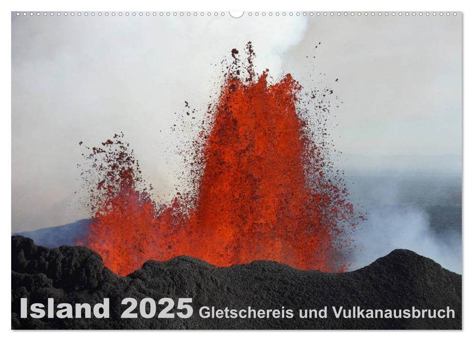 Island 2025 Gletschereis und Vulkanausbruch (CALVENDO Wandkalender 2025)