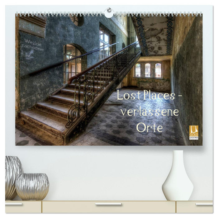 Lost Places - Verlassene Orte (CALVENDO Premium Wandkalender 2025)