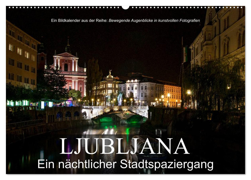 Ljubljana - Ein nächtlicher Stadtspaziergang (CALVENDO Wandkalender 2025)