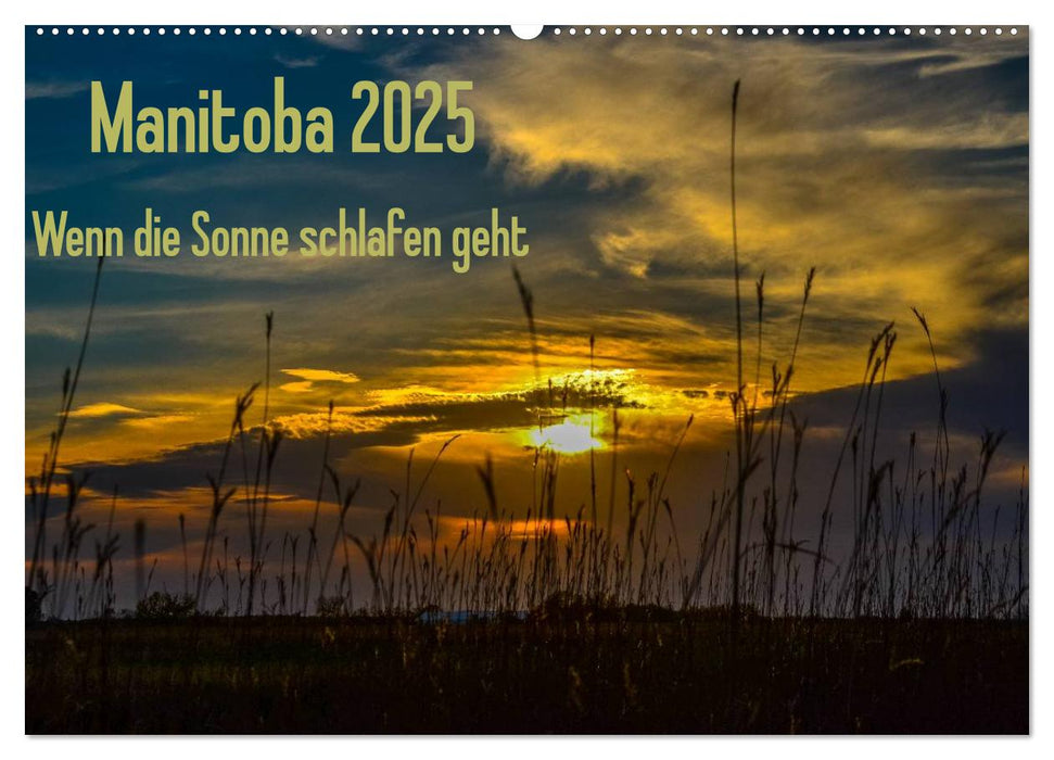 Manitoba 2025 Wenn die Sonne schlafen geht (CALVENDO Wandkalender 2025)