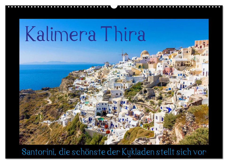 Kalimera Thira - Santorini, die schönste der Kykladen stellt sich vor (CALVENDO Wandkalender 2025)