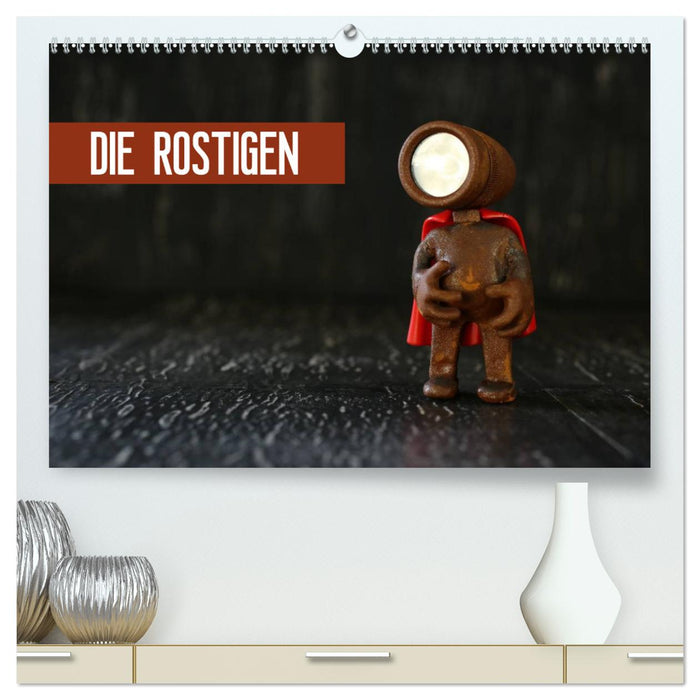 Die Rostigen (CALVENDO Premium Wandkalender 2025)