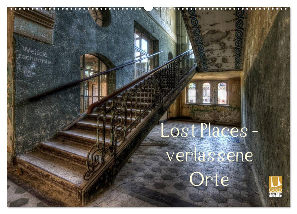 Lost Places - Verlassene Orte (CALVENDO Wandkalender 2025)