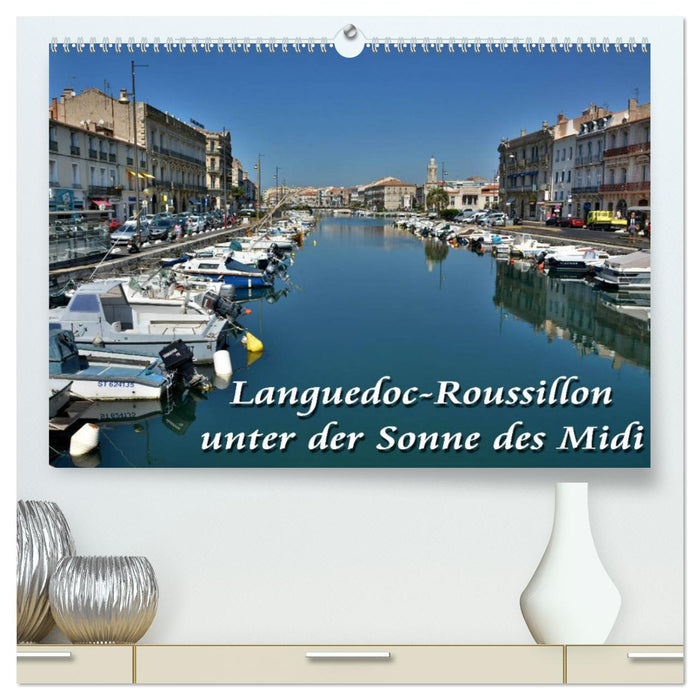 Languedoc-Roussillon - unter der Sonne des Midi (CALVENDO Premium Wandkalender 2025)