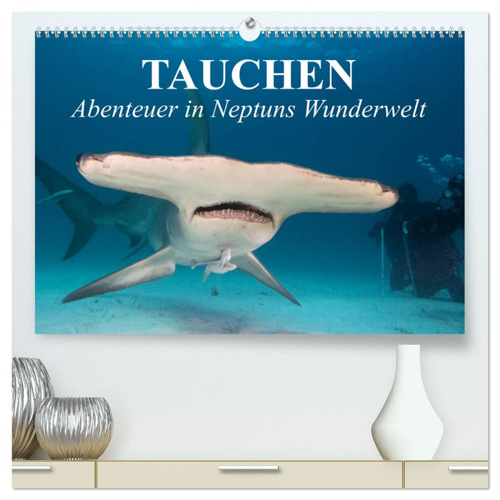 Tauchen - Abenteuer in Neptuns Wunderwelt (CALVENDO Premium Wandkalender 2025)