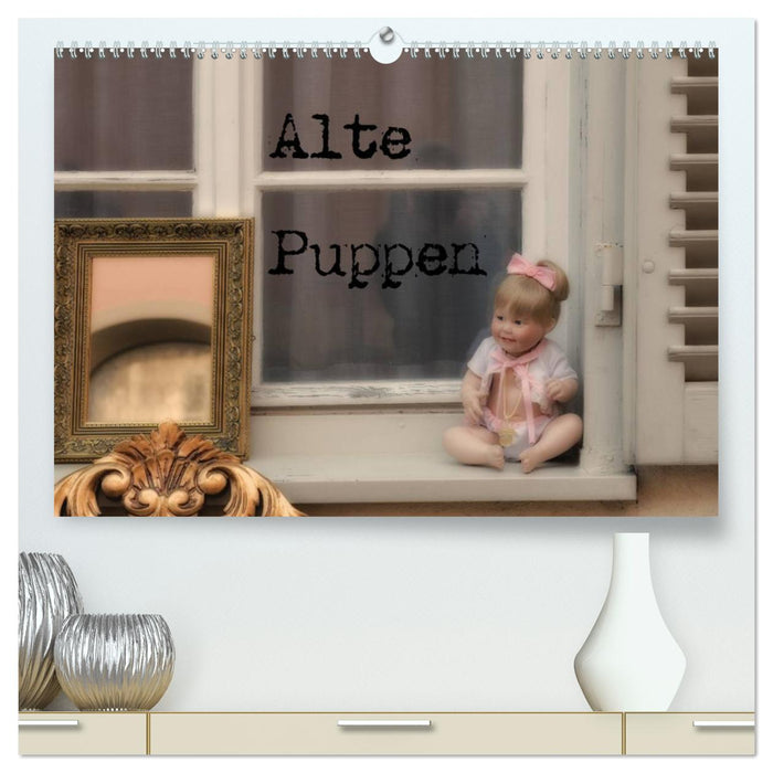 Alte Puppen (CALVENDO Premium Wandkalender 2025)