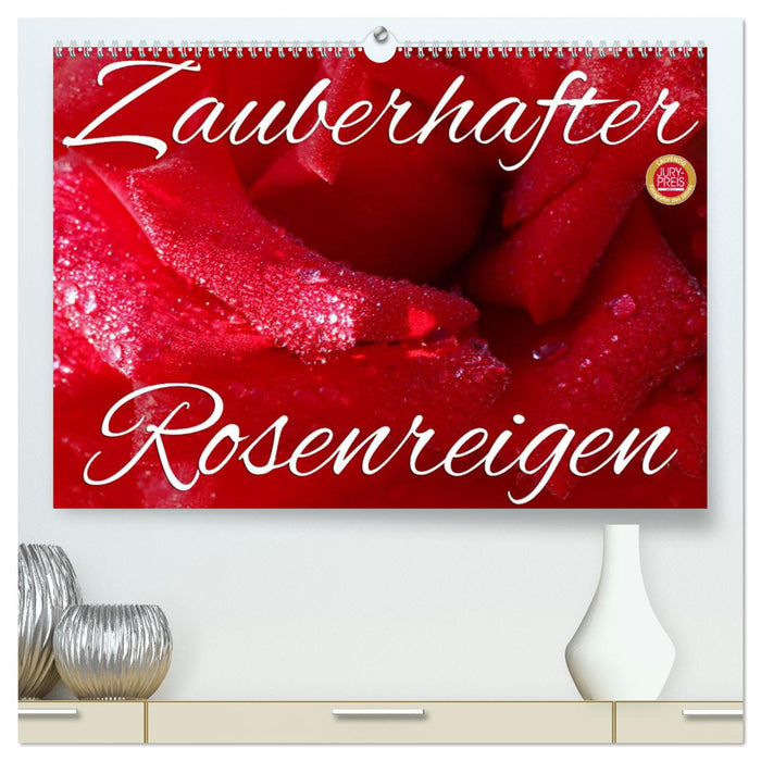 Zauberhafter Rosenreigen (CALVENDO Premium Wandkalender 2025)