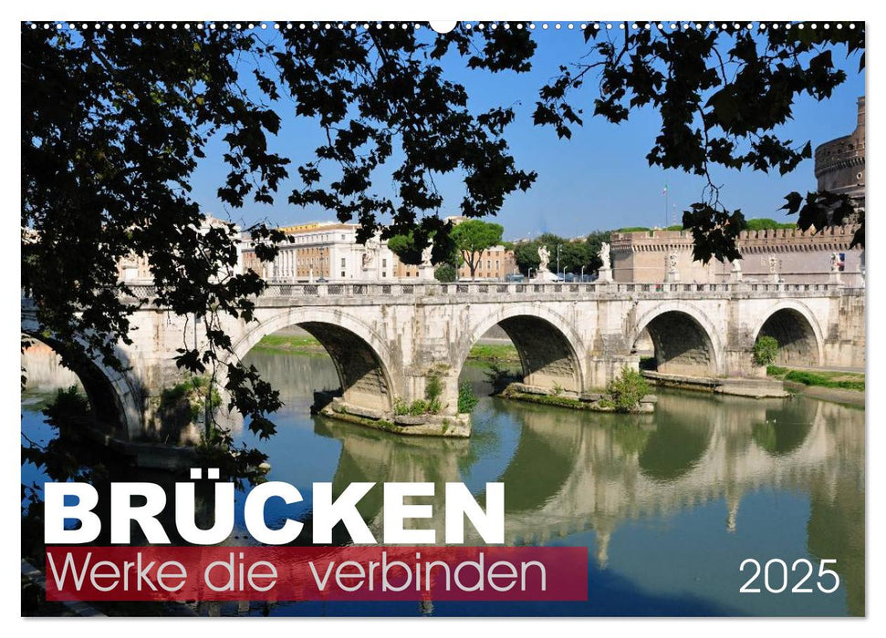 Brücken - Werke die verbinden (CALVENDO Wandkalender 2025)