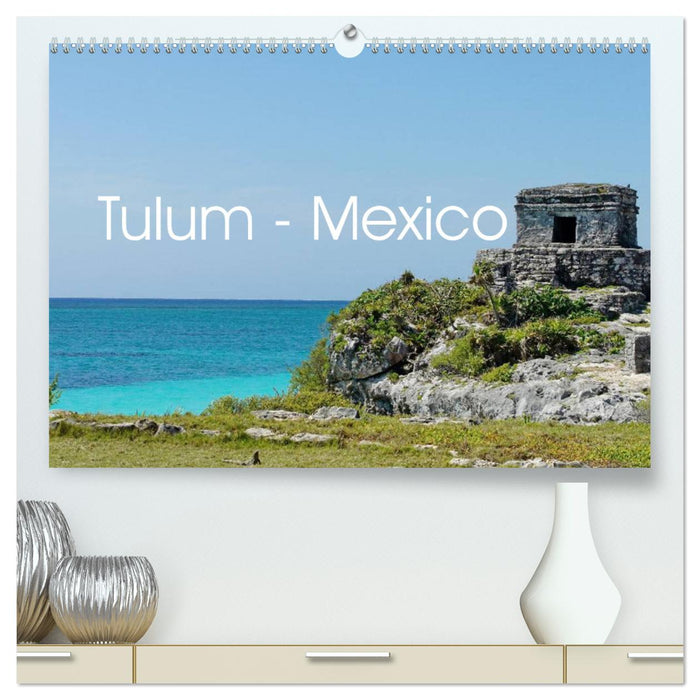 Tulum - Mexico (CALVENDO Premium Wandkalender 2025)