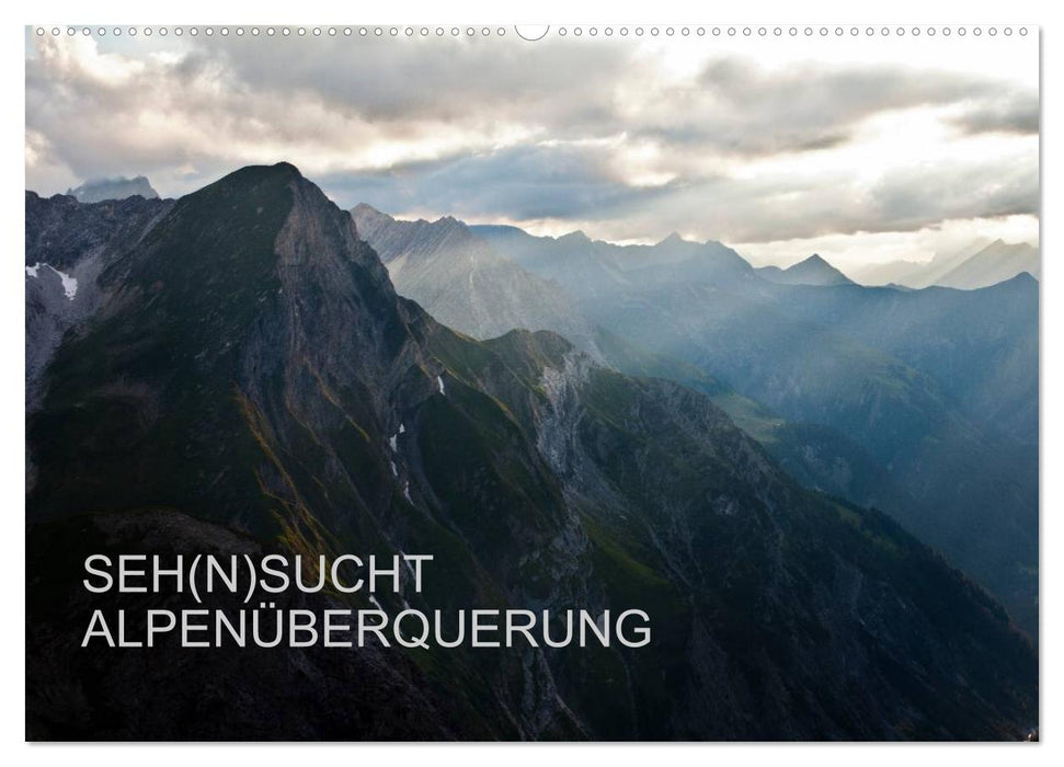 SEH(N)SUCHT ALPENÜBERQUERUNG (CALVENDO Wandkalender 2025)