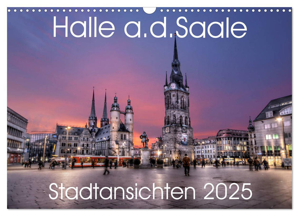 Halle an der Saale - Stadtansichten 2025 (CALVENDO Wandkalender 2025)