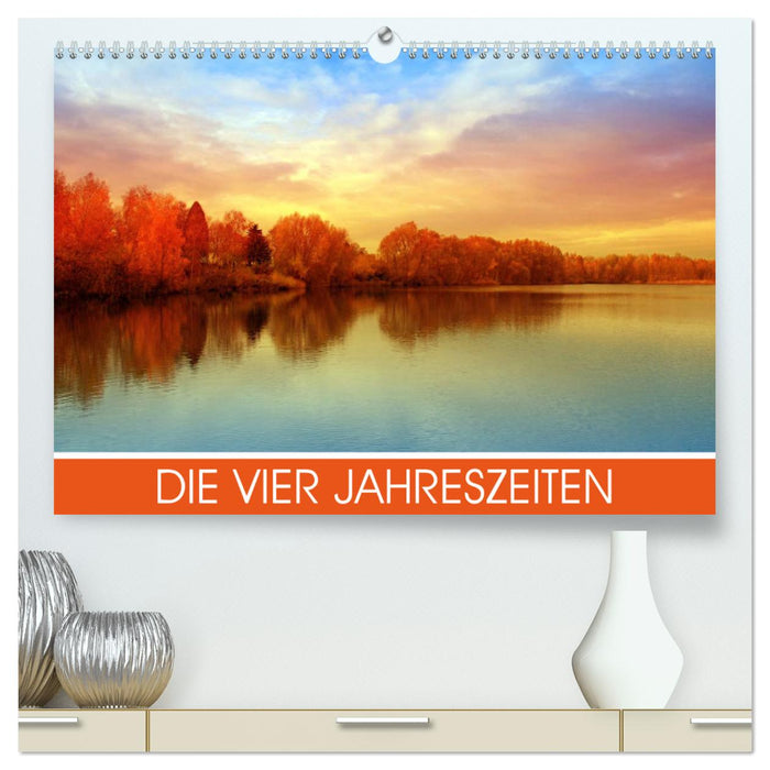 Die vier Jahreszeiten (CALVENDO Premium Wandkalender 2025)