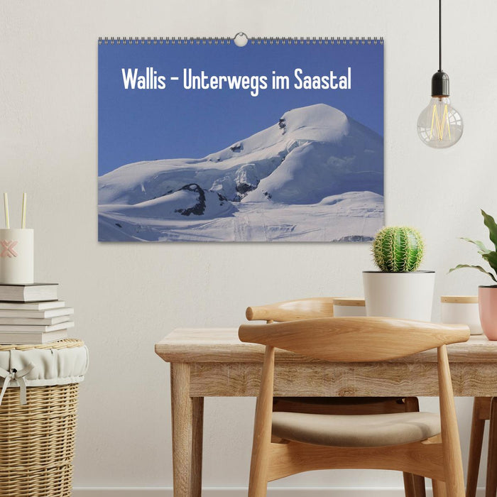 Wallis - Unterwegs im Saastal (CALVENDO Wandkalender 2025)