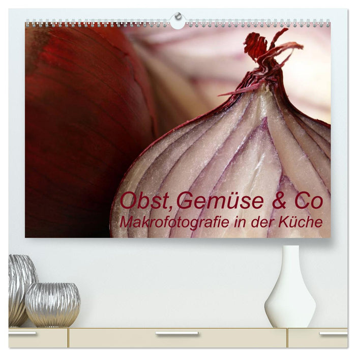 Obst, Gemüse & Co - Makrofotografie in der Küche (CALVENDO Premium Wandkalender 2025)