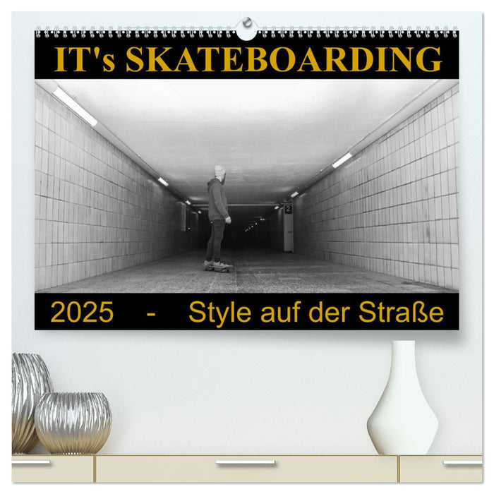 IT's Skateboarding - Style auf der Straße (CALVENDO Premium Wandkalender 2025)