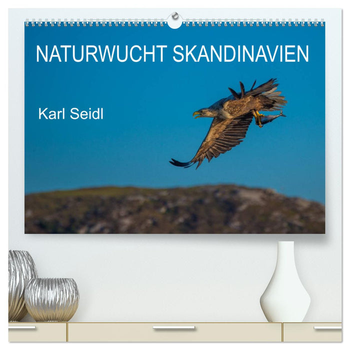 Naturwucht Skandinavien (CALVENDO Premium Wandkalender 2025)