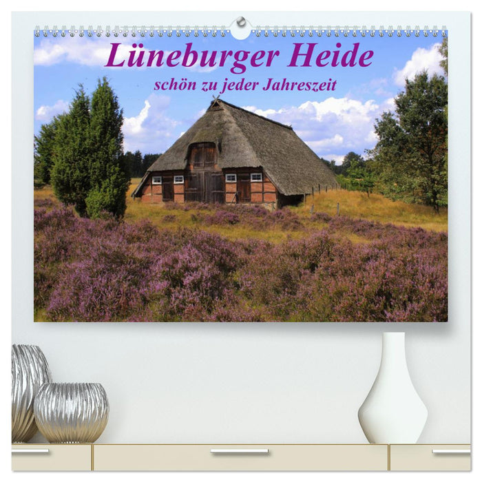 Lüneburger Heide - schön zu jeder Jahreszeit (CALVENDO Premium Wandkalender 2025)