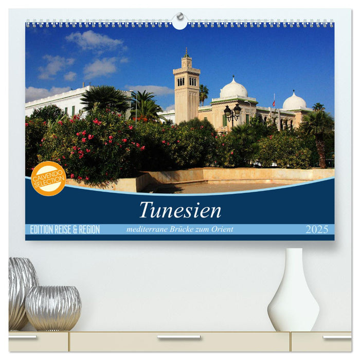 Tunesien - mediterrane Brücke zum Orient (CALVENDO Premium Wandkalender 2025)