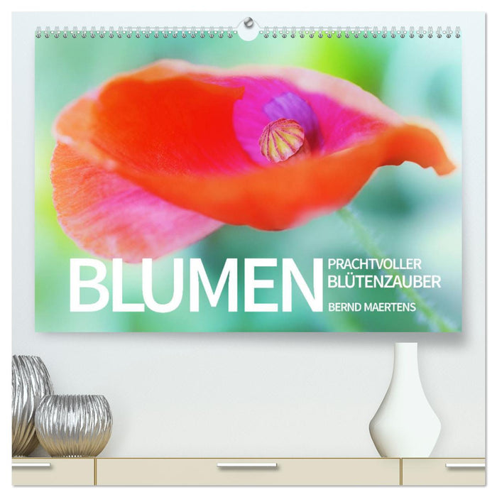 BLUMEN Prachtvoller Blütenzauber (CALVENDO Premium Wandkalender 2025)