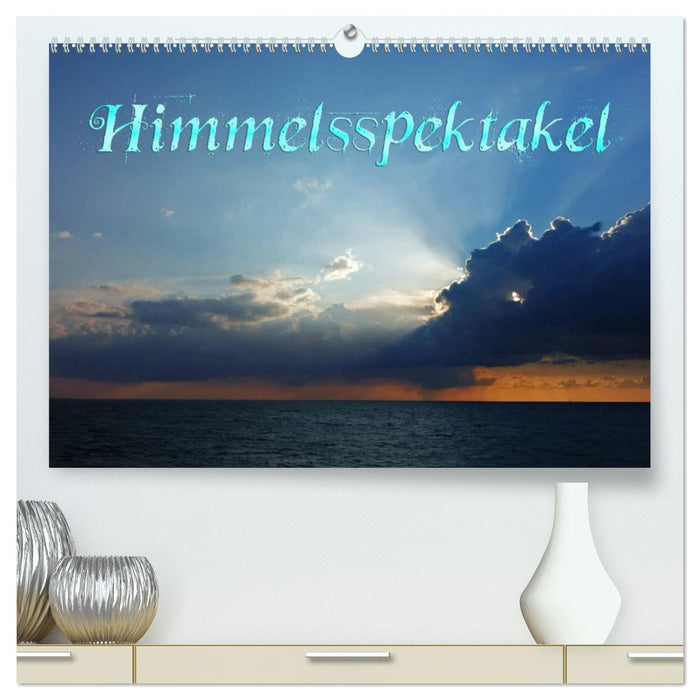 Himmelsspektakel (CALVENDO Premium Wandkalender 2025)