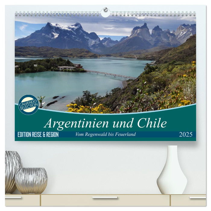 Argentinien und Chile - vom Regenwald bis Feuerland (CALVENDO Premium Wandkalender 2025)