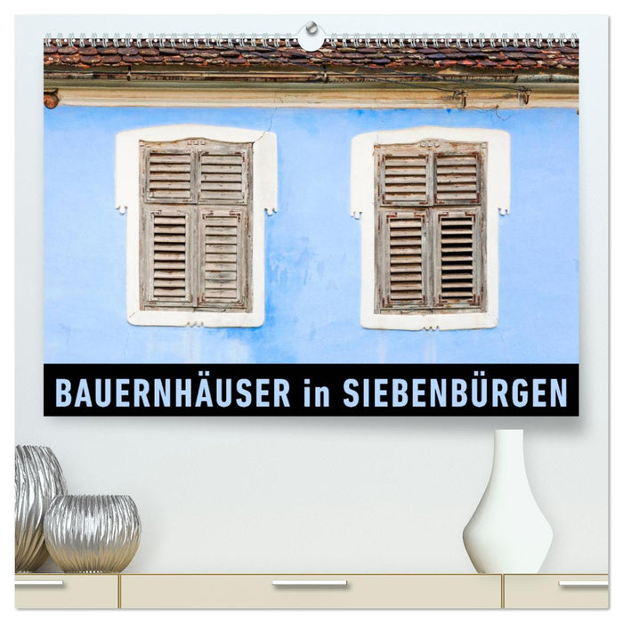Bauernhäuser in Siebenbürgen (CALVENDO Premium Wandkalender 2025)