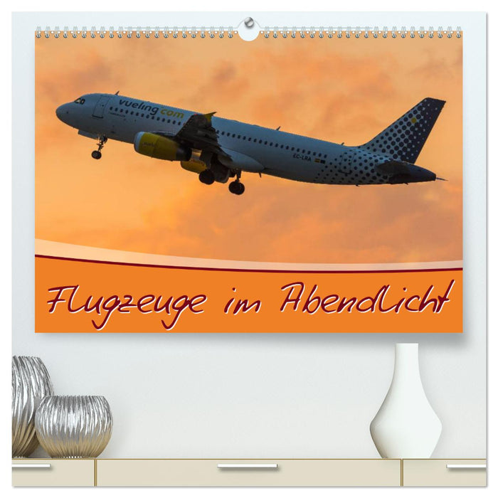 Flugzeuge im Abendlicht (CALVENDO Premium Wandkalender 2025)