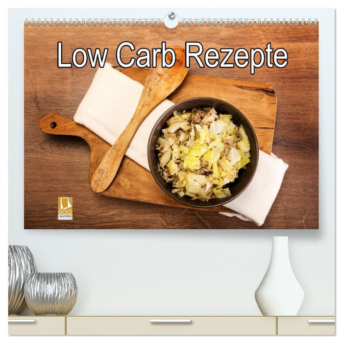 Low Carb - Leichte Rezepte für jeden Tag (CALVENDO Premium Wandkalender 2025)