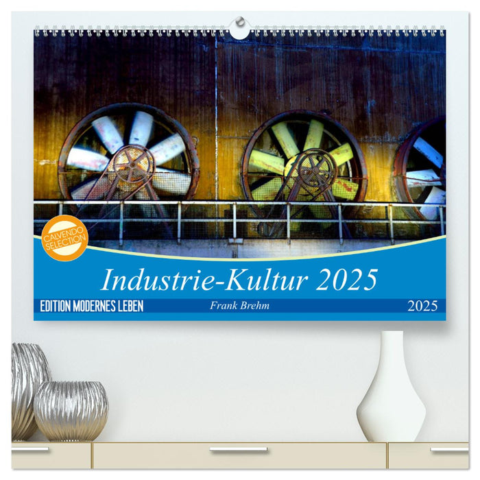 Industrie-Kultur 2025 (CALVENDO Premium Wandkalender 2025)