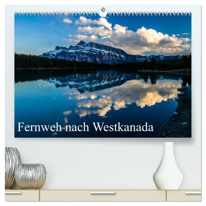 Fernweh nach Westkanada (CALVENDO Premium Wandkalender 2025)