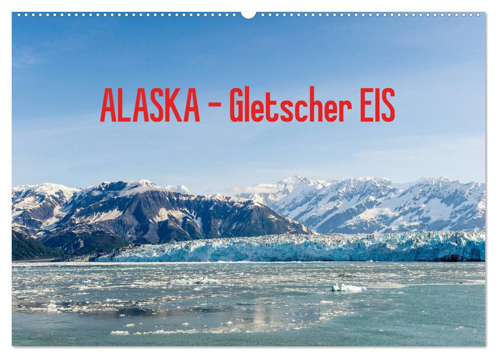 ALASKA Gletscher EIS (CALVENDO Wandkalender 2025)