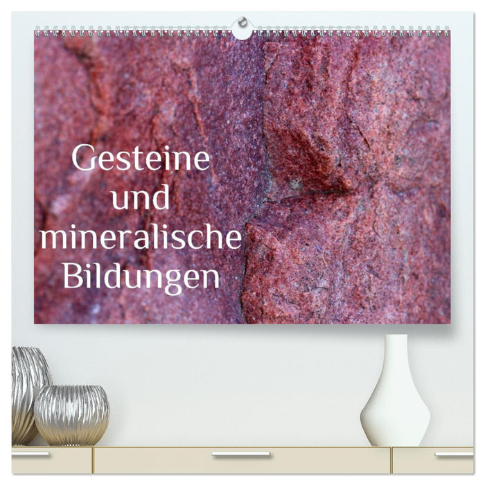 Gesteine und mineralische Bildungen (CALVENDO Premium Wandkalender 2025)