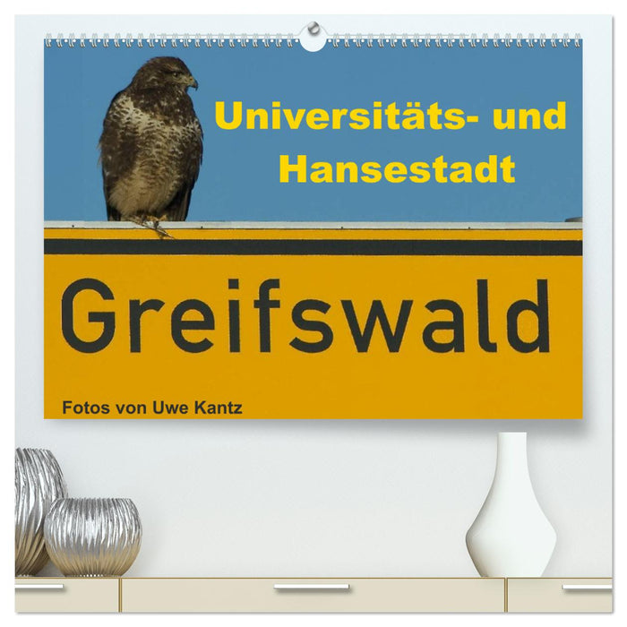 Univeritäts- und Hansestadt Greifswald (CALVENDO Premium Wandkalender 2025)