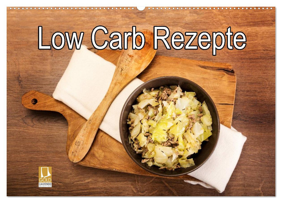 Low Carb - Leichte Rezepte für jeden Tag (CALVENDO Wandkalender 2025)