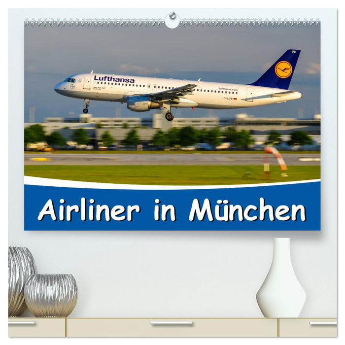 Airliner in München / 2025 (CALVENDO Premium Wandkalender 2025)