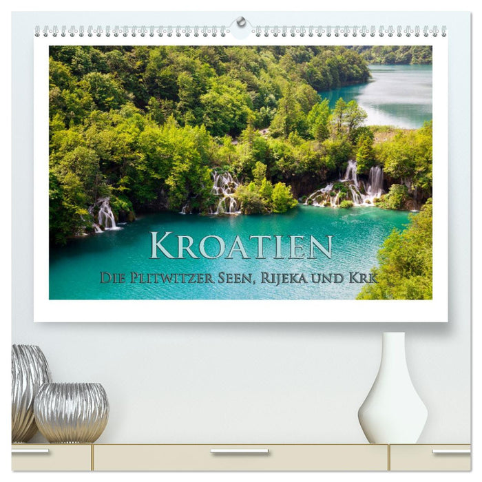 Kroatien - Plitwitzer Seen, Rijeka und Krk (CALVENDO Premium Wandkalender 2025)