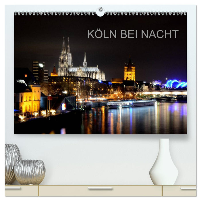 KÖLN BEI NACHT (CALVENDO Premium Wandkalender 2025)