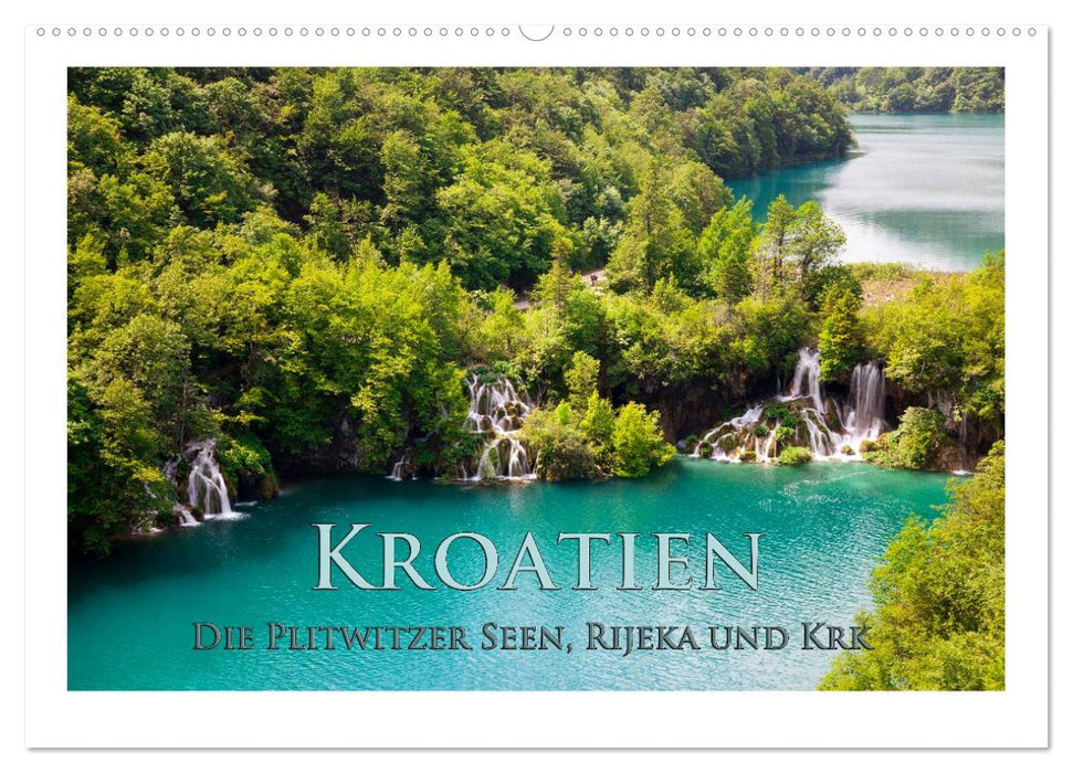 Kroatien - Plitwitzer Seen, Rijeka und Krk (CALVENDO Wandkalender 2025)