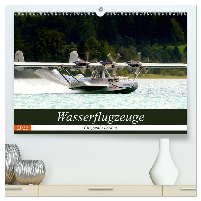 Wasserflugzeuge - Fliegende Exoten (CALVENDO Premium Wandkalender 2025)