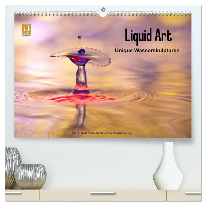 Liquid Art - Unique Wasserskulpturen (CALVENDO Premium Wandkalender 2025)