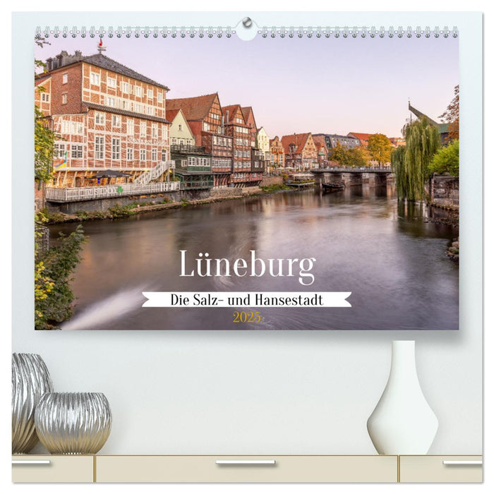 Lüneburg - Die Salz- und Hansestadt (CALVENDO Premium Wandkalender 2025)