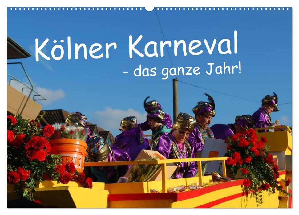 Kölner Karneval - das ganze Jahr! (CALVENDO Wandkalender 2025)