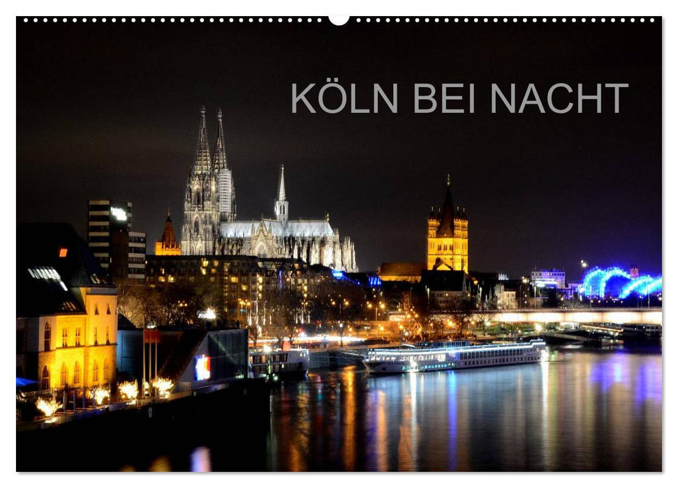 KÖLN BEI NACHT (CALVENDO Wandkalender 2025)