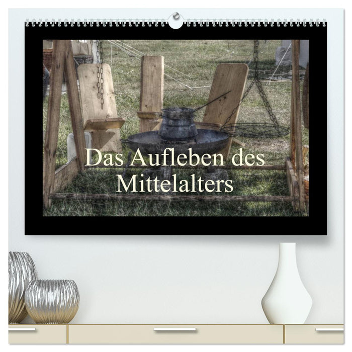 Das Aufleben des Mittelalters (CALVENDO Premium Wandkalender 2025)