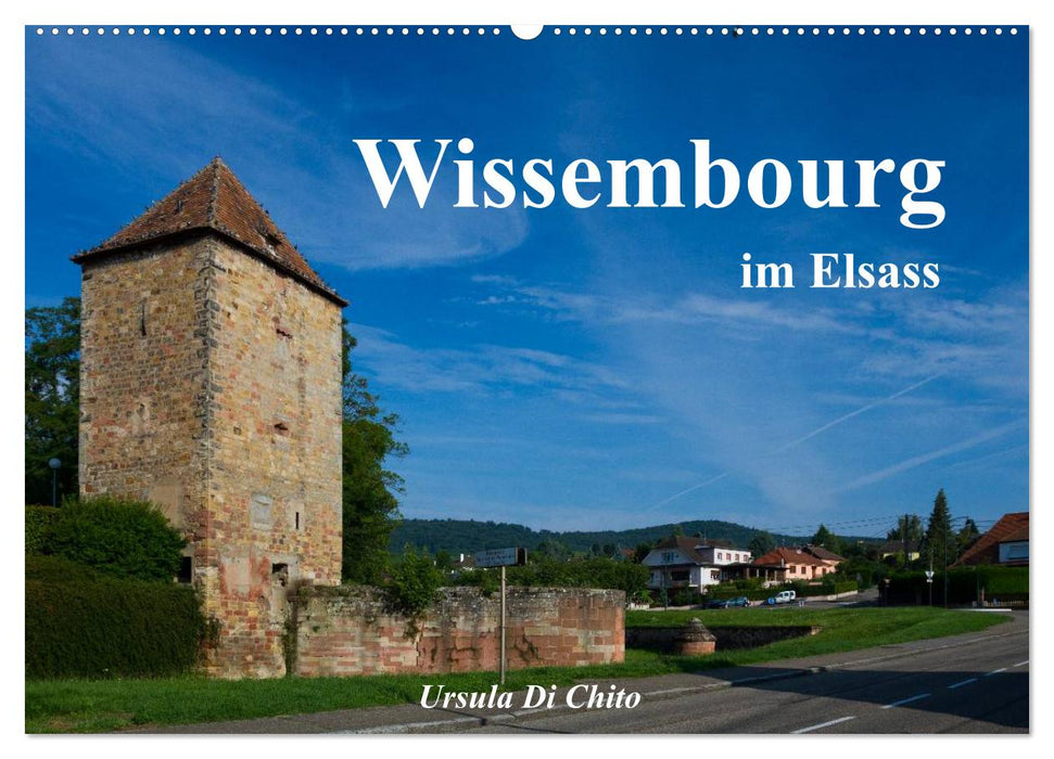 Wissembourg im Elsass (CALVENDO Wandkalender 2025)