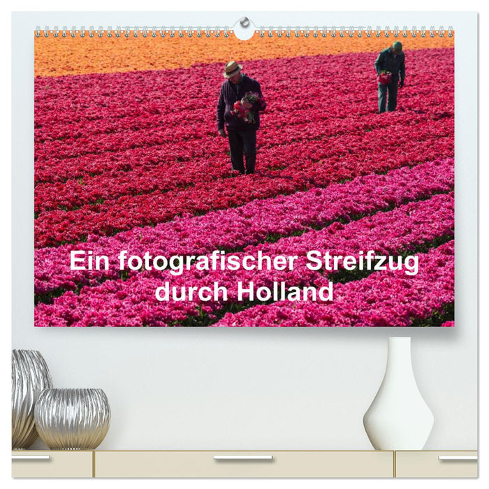 Ein fotografischer Streifzug durch Holland (CALVENDO Premium Wandkalender 2025)